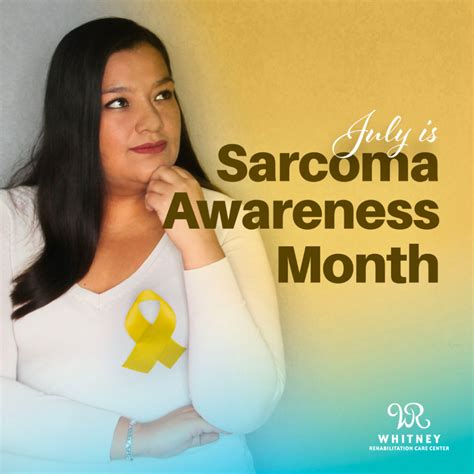 National Sarcoma Awareness Month Whitney Rehabilitation Care Center