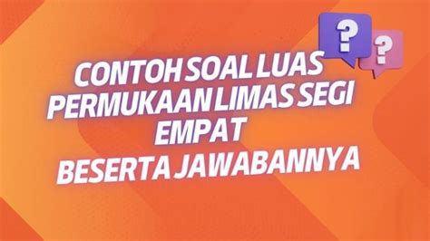 5 Contoh Soal Luas Permukaan Limas Segi Empat dan Jawaban Update 2024