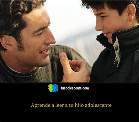 Aprende A Leer A Tu Hijo Adolescente Tu Adolescente