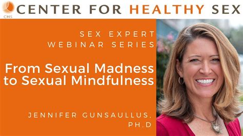 Sex Expert Webinar Series From Sexual Madness To Sexual Mindfulness