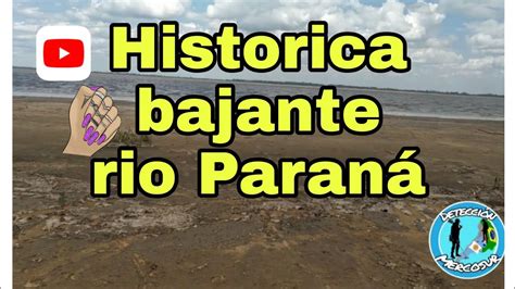 Bajante Historica Del Rio ParanÁ SaliÓ De Todo 😃💫💫🐟🐳 Youtube