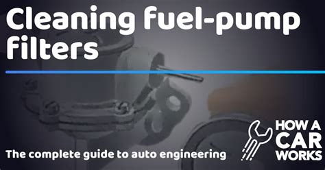 Cleaning fuel-pump filters | How a Car Works