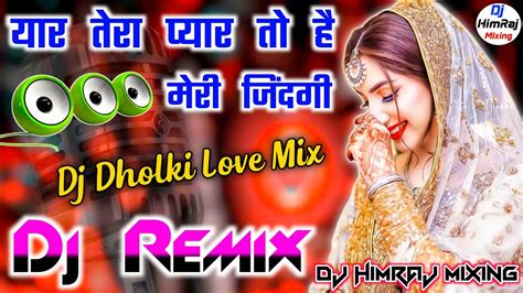 Yaar Tera Pyaar To Hai Meri Zindagi Djremix Old Is Gold Hindi Love