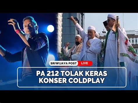 Aksi PA 212 Tolak Konser Coldplay Ancam Kepung Bandara YouTube