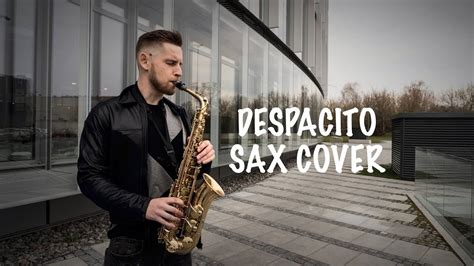 Despacito Luis Fonsi Ft Daddy Yankee Sax Cover By Zygimantas Youtube