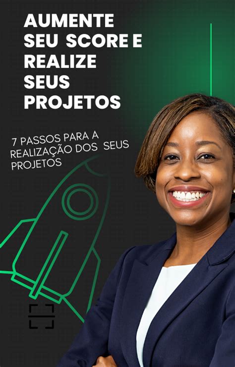 AUMENTE SEU SCORE E REALIZE SEUS PROJETOS DARLEI ANTONIO DA ROSA