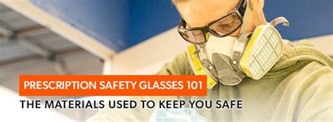 Prescription Safety Glasses 101 The Materials Used To Keep You Safe Rx Safety