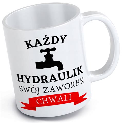 KUBEK NA PREZENT DLA HYDRAULIKA KAŻDY HYDRAULIK SWÓJ ZAWÓR CHWALI 330