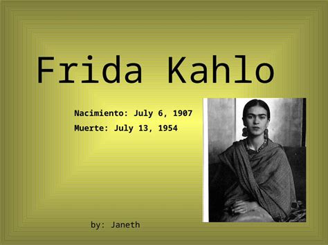 PPT Frida Kahlo By Janeth Nacimiento July 6 1907 Muerte July 13