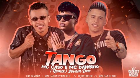 MC CASO E MC DANINHO Feat JOVEM DEX TANGO Remix Brega Funk YouTube