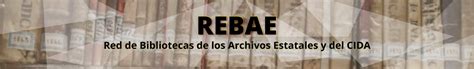 Historia Rebae Red De Bibliotecas De Los Archivos Estatales Y Del