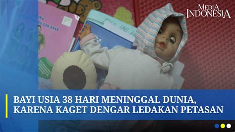 Bayi Di Gresik Meninggal Setelah Kaget Dengar Petasan Ini Bahayanya