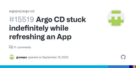 Argo CD Stuck Indefinitely While Refreshing An App Issue 15519