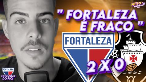 Eita Youtuber VascaÍno Chama Fortaleza De Fraco Fortaleza 2 X 0