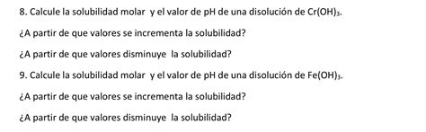 Solved Calcule La Solubilidad Molar Y El Valor De Ph De Chegg