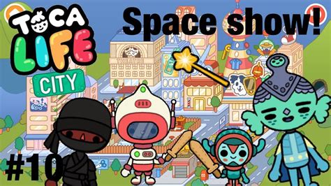 Toca Life City Space Show 10 Youtube