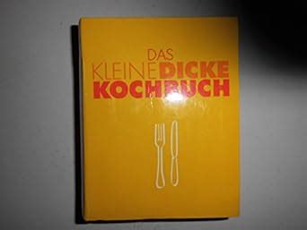 Das Kleine Dicke Kochbuch Unbekannt Amazon De B Cher