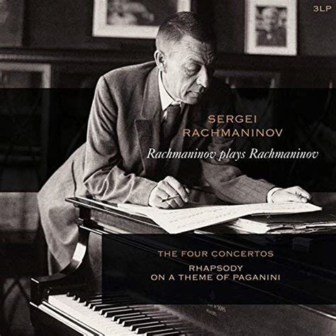 Rachmaninov Plays Rachmaninov Piano Concertos 1 4 Cds And Vinyl