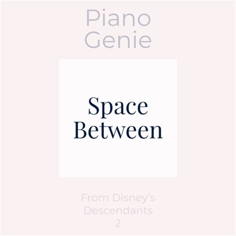 Stream Space Between From Disneys Descendants 2 By Piano Genie