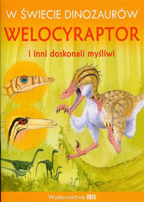 W Swiecie Dinozaur W Welocyraptor I Inni Doskonali Mysliwi Amazon De