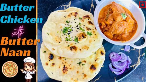 Restaurant Style Butter Chicken With Butter Naan Butter Naan On Tawa Easy Butter Chicken