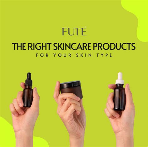 How To Choose The Right Skin Care Products For Your Skin Type Fute Shop