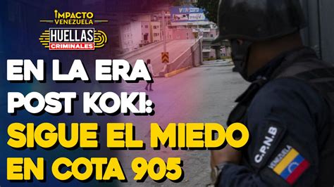 EN LA ERA POST KOKI Persiste Crisis En Cota 905 Huellas Criminales