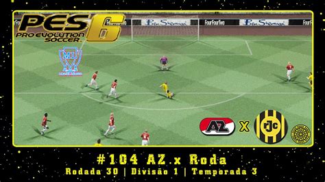 Pro Evolution Soccer 6 PS2 ML 104 AZ x Roda Rodada 30 Divisão 1