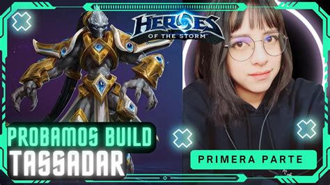 Probamos Build Tassadar L Heroes Of The Storm Youtube