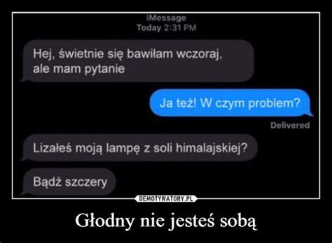 Głodny nie jesteś sobą Demotywatory pl