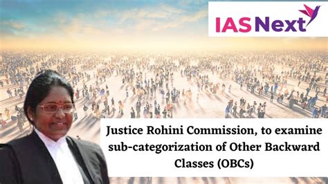 Justice Rohini Commission To Examine Sub Categorization Of Other