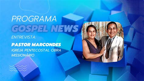 Programa Gospel News Entrevista Pastor Marcondes Igreja Pentecostal