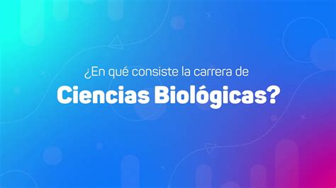 En Qu Consiste La Carrera De Ciencias Biol Gicas Youtube