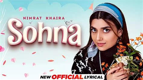 Watch Latest Punjabi Official Lyrical Video Song Sohna Sung By Nimrat