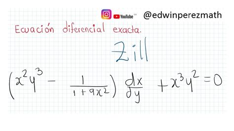 11 x 2y 3 1 1 9x 2 dx dy x 3y 2 0 Ecuación diferencial exacta de la