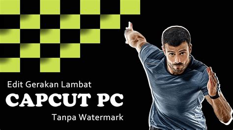 Edit Gerakan Lambat Di Video Dengan Capcut Pc Video Editor Gratis Youtube