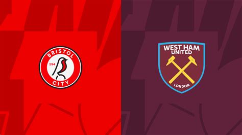 Bristol City V West Ham United Match Preview Best Odds