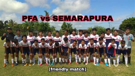 PFA Vs SEMARAPURA Friendly Match YouTube