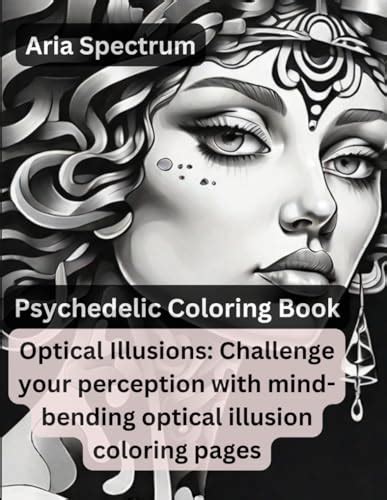 Psychedelic Coloring Book Optical Illusions Challenge Your Perception