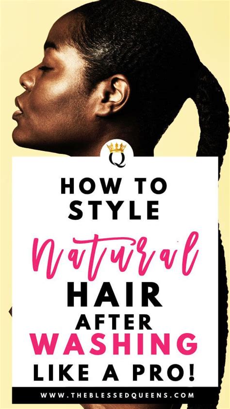 How To Style Natural Hair After Washing Like A Pro The Blessed