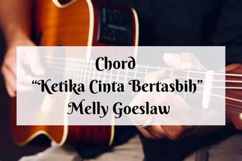 Chord Ketika Cinta Bertasbih Karya Melly Goeslaw Feat Amee Kunci Gitar