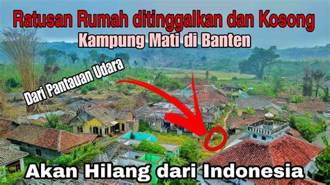 Kampung Mati Lebak Banten Pantauan Udara Ternyata YouTube