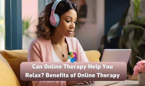 Can Online Therapy Help You Relax Benefits Of Online Therapy Shrinks