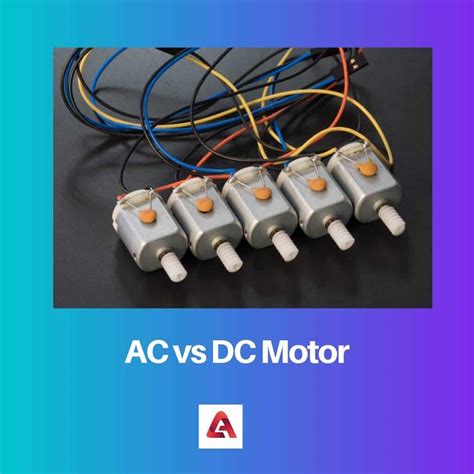 AC vs DC Motor: Difference and Comparison