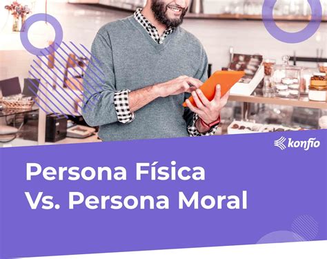 Diferencias Entre Persona F Sica Y Persona Moral Consejos Negocios