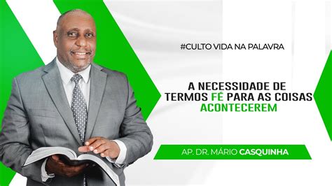 A NECESSIDADE DE TERMOS FÉ PARA AS COISAS ACONTECEREM Ap Dr Mário