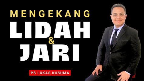 MENGEKANG LIDAH JARI Khotbah Ps Lukas Kusuma Mezbahmujizat YouTube