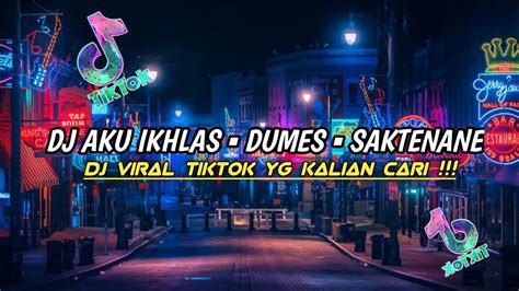 DJ AKU IKHLAS DUMES SAKTENANE Bootleg Slow DJ VIRAL TIKTOK TERBARU