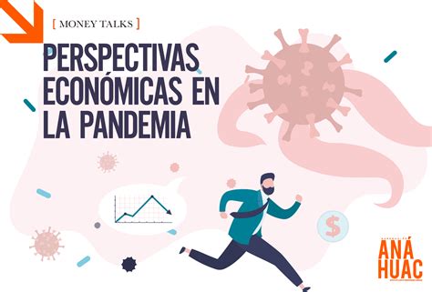 Perspectivas Económicas En La Pandemia Generación Anáhuac