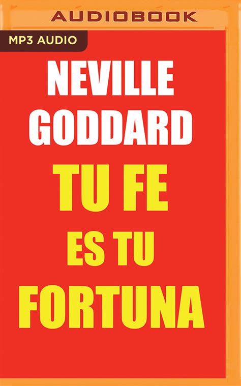 Tu Fe Es Tu Fortuna By Neville Goddard Goodreads